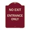 Signmission Designer Series No Exit Entrance Only, Burgundy Heavy-Gauge Alum Sign, 18" L, 24" H, BU-1824-23847 A-DES-BU-1824-23847 - alternate 1